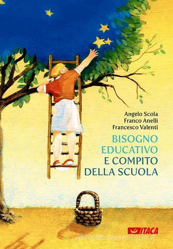Bisogno educativo e compito della scuola di Angelo Scola edito da Itaca (Castel Bolognese)