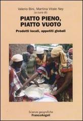 Piatto pieno, piatto vuoto. Prodotti locali, appetiti globali. Atti della 3ª Giornata di studi «Le ricchezze dell'Africa». (Milano, 2 aprile, 2008) edito da Franco Angeli