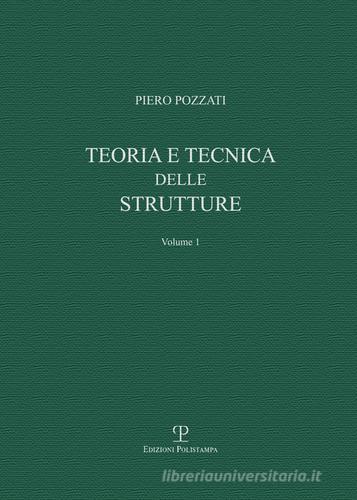 Teoria e tecnica delle strutture vol.1 di Piero Pozzati edito da Polistampa