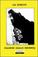 Palermo giallo Shurhùq di Lia Schiavo edito da La Riflessione