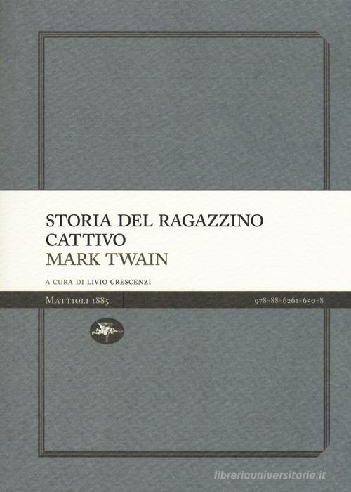 Libro Storia del ragazzino cattivo di Mark Twain Experience Light di Mattioli 1885