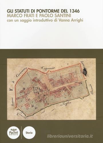 Gli statuti di Pontorme del 1346 di Marco Frati, Paolo Santini edito da Pacini Editore