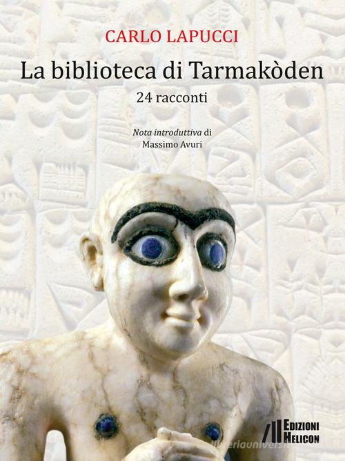 La biblioteca di Tarmakòden. 24 racconti di Carlo Lapucci edito da Helicon