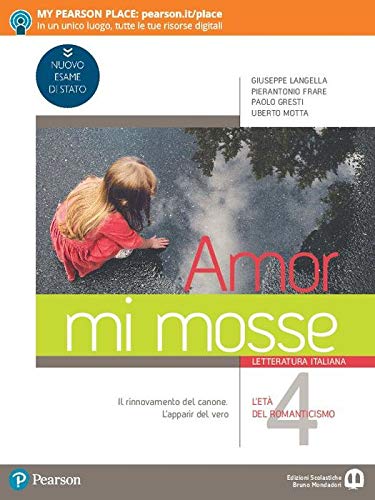 Amor mi mosse. Letteratura italiana. L'instaurazione del canone. I nuovi classici. Dalle origini all'età comunale. Per le Scuole superiori. Con e-book. Con espansion vol. 4 di Giuseppe Langella, Pierantonio Frare, Paolo Gresti edito da Edizioni Scolastiche Bruno Mondadori