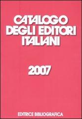 Catalogo degli editori italiani 2007 edito da Editrice Bibliografica