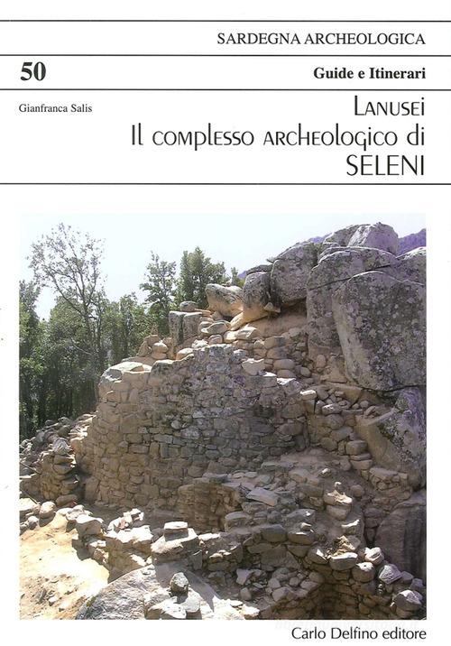 Lanusei Seleni complesso archeologico di Gianfranca Salis edito da Carlo Delfino Editore