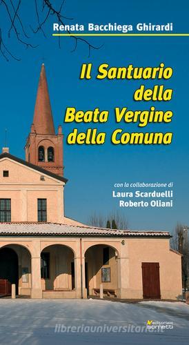 Il Santuario della Beata Vergine della Comuna di Renata Ghirardi Bacchiega edito da Sometti