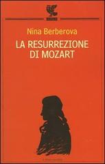 La resurrezione di Mozart-La scomparsa della biblioteca Turgenev-La grande città di Nina Berberova edito da Guanda