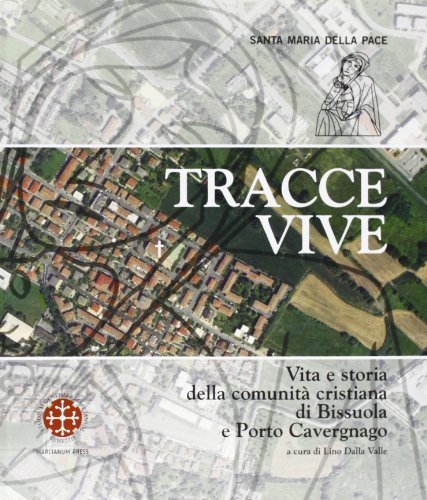 Tracce vive. Vita e storia della comunità cristiana di Bissuola e Porto Cavegnago edito da Marcianum Press
