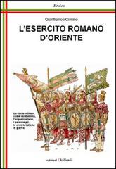 L' esercito romano d'Oriente. Da Giustiniano ai Comneni di Gianfranco Cimino edito da Chillemi
