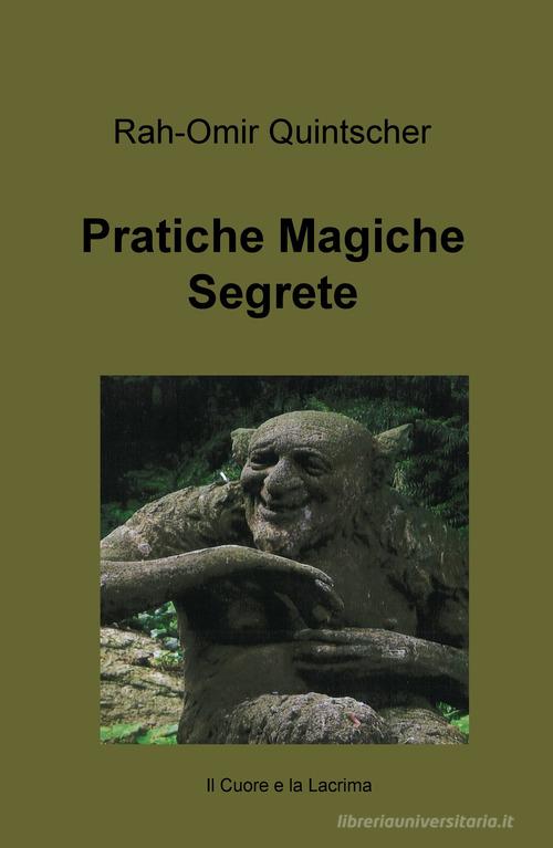 Pratiche magiche segrete di Rah-Omir Quintscher edito da ilmiolibro self publishing