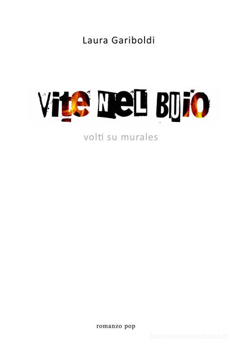 Libro Vite nel buio. Volti su murales di Laura Gariboldi di Casa editrice Peacock
