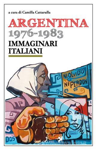 Argentina 1976-1983. Immaginari italiani edito da Nova Delphi Libri