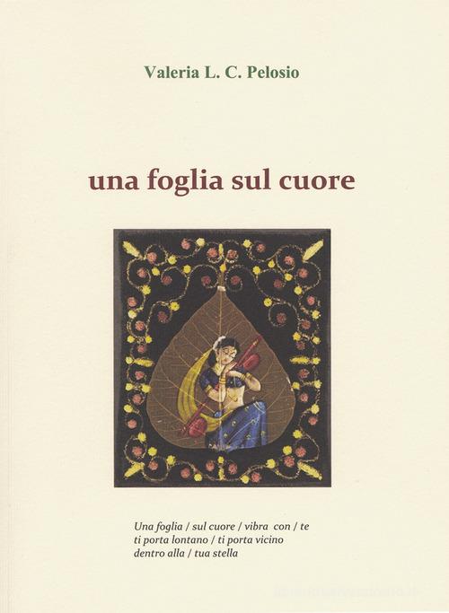 Una foglia sul cuore di Valeria L. C. Pelosio edito da Autopubblicato