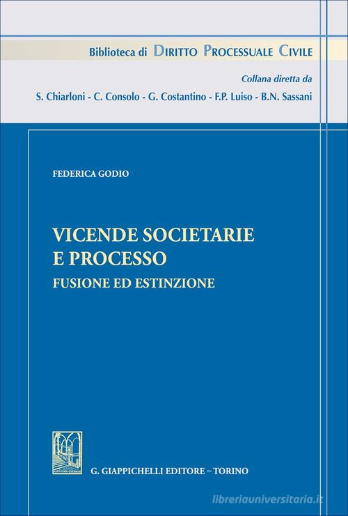 Vicende societarie e processo. Fusione ed estinzione di Federica Godio edito da Giappichelli