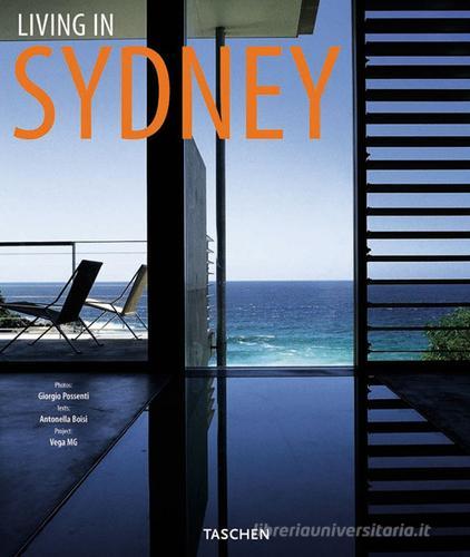 Living in Sydney. Ediz. italiana, spagnola e portoghese di Antonella Boisi edito da Taschen