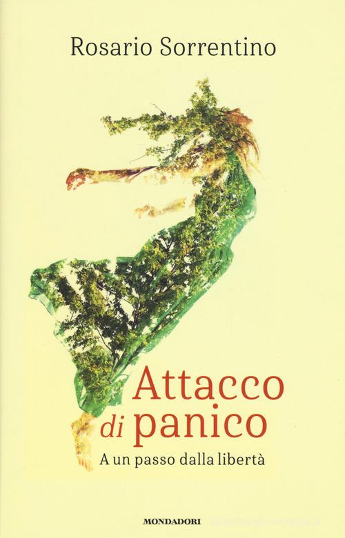 Attacco di panico. A un passo dalla libertà di Rosario Sorrentino edito da Mondadori