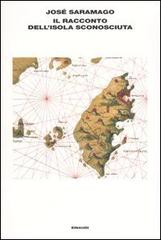 Il racconto dell'isola sconosciuta di José Saramago edito da Einaudi