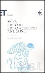 Edipo re-Edipo a Colono-Antigone. Testo greco a fronte di Sofocle edito da Einaudi