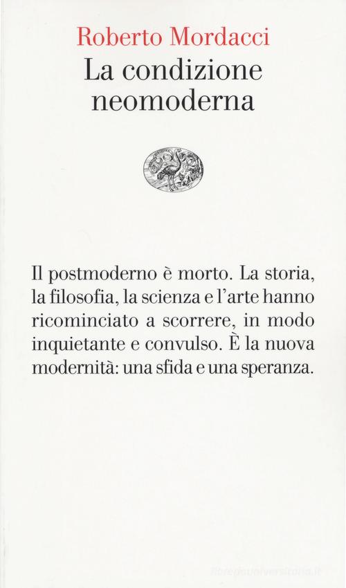 La condizione neomoderna di Roberto Mordacci edito da Einaudi