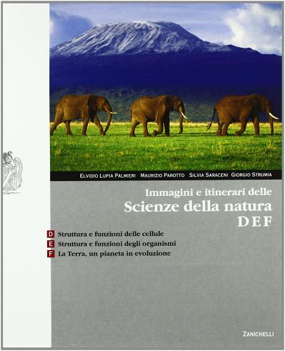 Immagini e itinerari delle scienze della natura. Volume D-E-F. Con espansione online. Per le Scuole superiori di Elvidio Lupia Palmieri, Maurizio Parotto, Silvia Saraceni edito da Zanichelli