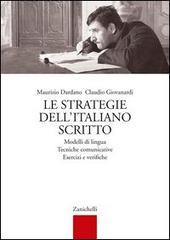 Le strategie dell'italiano scritto. Per le Scuole superiori di Maurizio Dardano, Claudio Giovanardi edito da Zanichelli