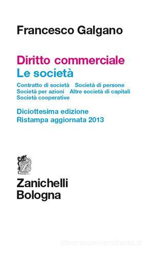 Diritto commerciale. Le società. Contratto di società. Società di persone. Società per azioni. Altre società di capitali. Società cooperative di Francesco Galgano edito da Zanichelli