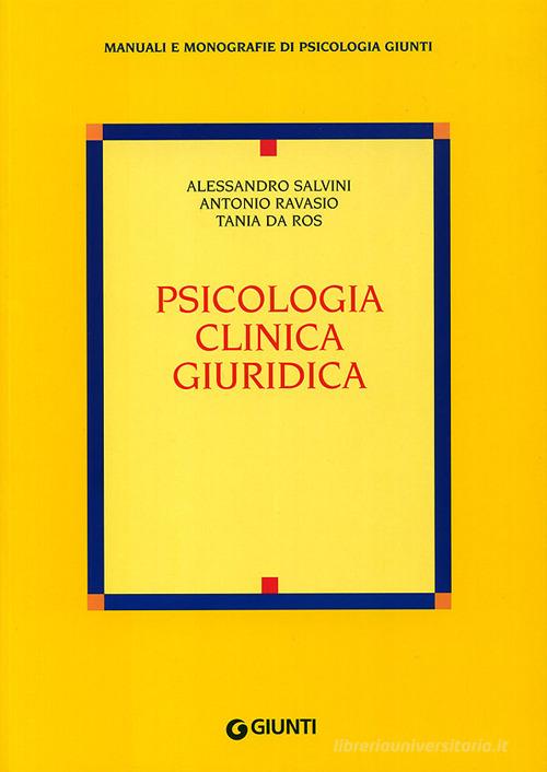 Psicologia clinica giuridica di Alessandro Salvini, Antonio Ravasio, Tania Da Ros edito da Giunti Editore