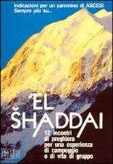 'El Shaddai. Il Dio dei monti. 12 incontri di preghiera per una esperienza di campeggio o di vita di gruppo edito da EDB