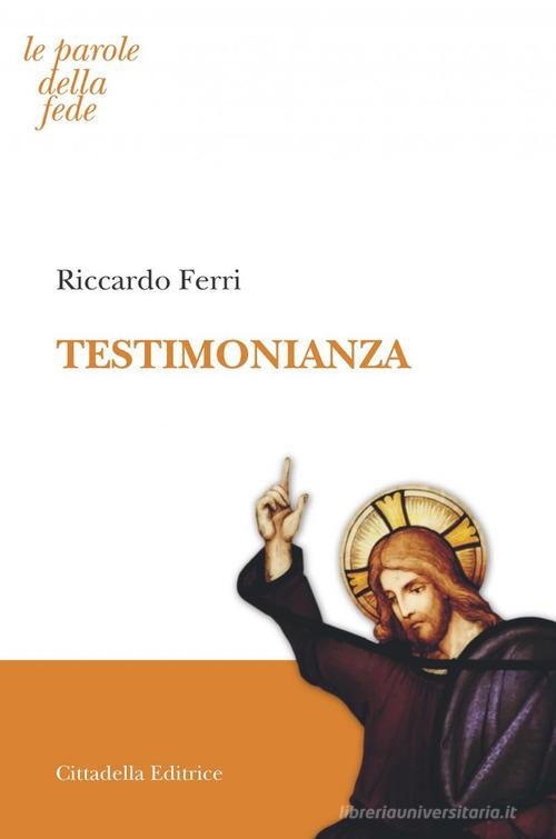 Testimonianza di Riccardo Ferri edito da Cittadella