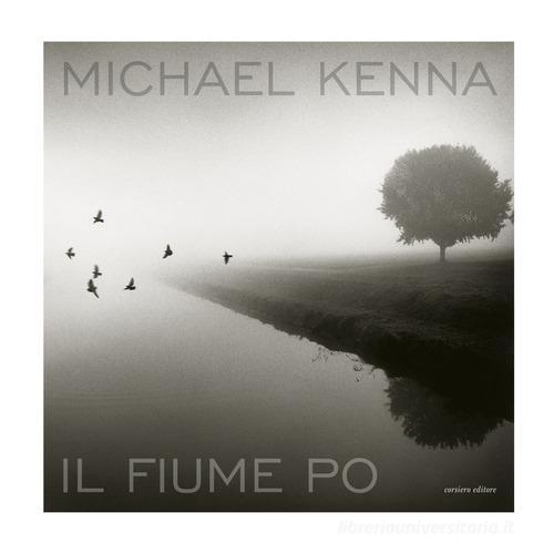 Il fiume Po. Ediz. italiana e inglese di Michael Kenna edito da Corsiero Editore