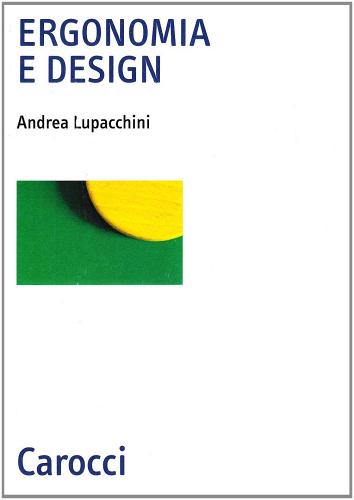 Ergonomia e design di Andrea Lupacchini edito da Carocci