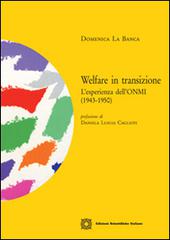 Welfare in transizione. L'esperienza dell'ONMI (1943-1950) di Domenica La Banca edito da Edizioni Scientifiche Italiane
