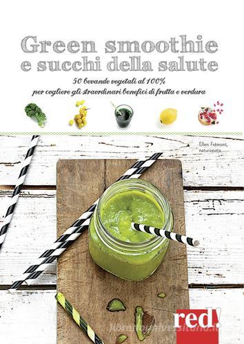 Green. Smoothie, succhi e milkshake di Ellen Fremont edito da Red Edizioni