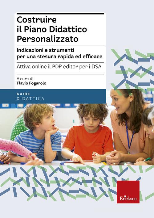 Costruire il piano didattico personalizzato. Indicazioni e strumenti per una stesura rapida ed efficace. Con aggiornamento online edito da Centro Studi Erickson