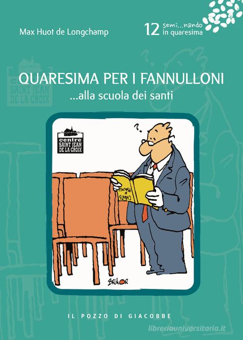 Quaresima per i fannulloni... Alla scuola dei santi vol.12 di Max Huot de Longchamp edito da Il Pozzo di Giacobbe