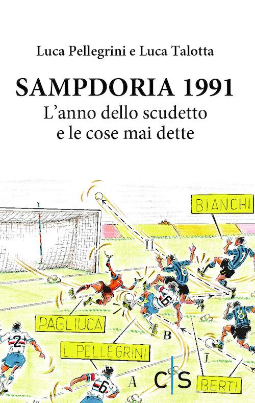 Il bacio al pallone. Lo spirito vincente di Mancini e Vialli dallo scudetto  della Sampdoria alla