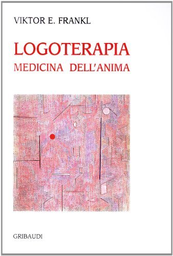 Logoterapia medicina dell'anima di Viktor E. Frankl edito da Gribaudi