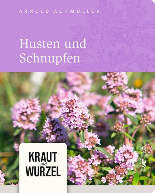 Husten und schnupfen di Arnold Achmüller edito da Raetia