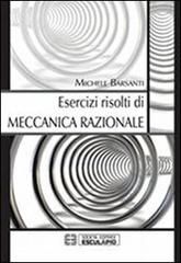 Esercizi risolti di meccanica razionale di Michele Barsanti edito da Esculapio