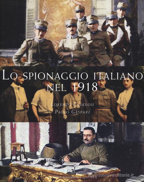 Lo spionaggio italiano nel 1918 di Lorenzo Cadeddu, Paolo Gaspari edito da Gaspari