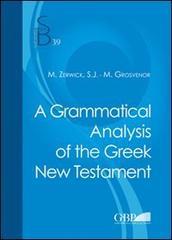 A Grammatical analysis of the greek New Testament di Max Zerwick, Mary Grosvenor edito da Pontificio Istituto Biblico