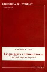 Linguaggio e comunicazione. Una teoria degli atti linguistici di Alessandro Lenci edito da Edizioni ETS