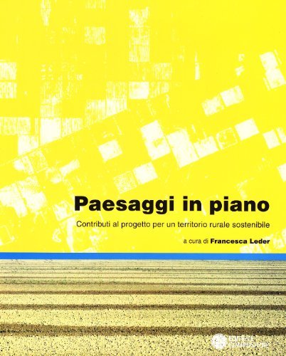 Paesaggi in piano. Contributi al progetto per un territorio rurale sostenibile edito da Compositori