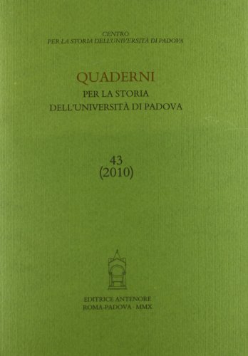 Quaderni per la storia dell'Università di Padova (2010) vol.43 edito da Antenore