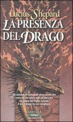 La presenza del drago. Trilogia del drago Griaule di Lucius Shepard edito da Delos Books