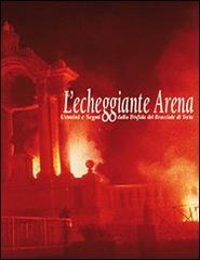 L' echiggiante arena. Uomini e segni della disfida del bracciale di Treia. Con DVD di Paolo Bartoloni, Lorella Sampaolo edito da empatiaBOOKS