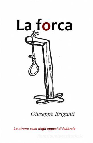 La forca di Giuseppe Briganti edito da ilmiolibro self publishing