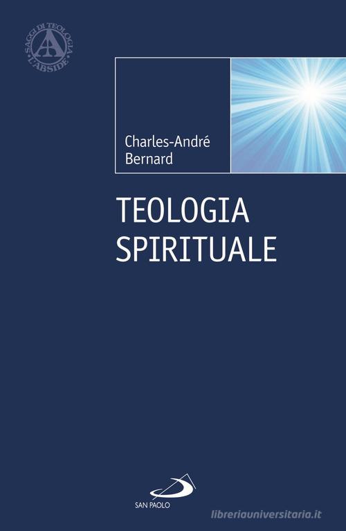 Teologia spirituale di Charles-André Bernard edito da San Paolo Edizioni