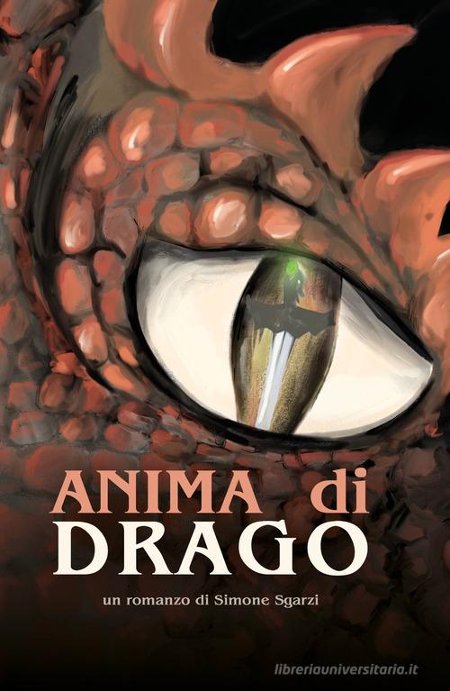 Anima di drago di Simone Sgarzi edito da ilmiolibro self publishing